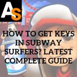 How To Get Keys In Subway Surfers Latest Complete Guide