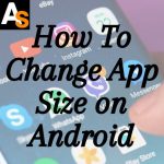 how to change app size on android